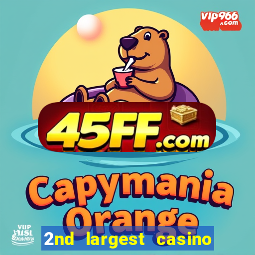 2nd largest casino in the world